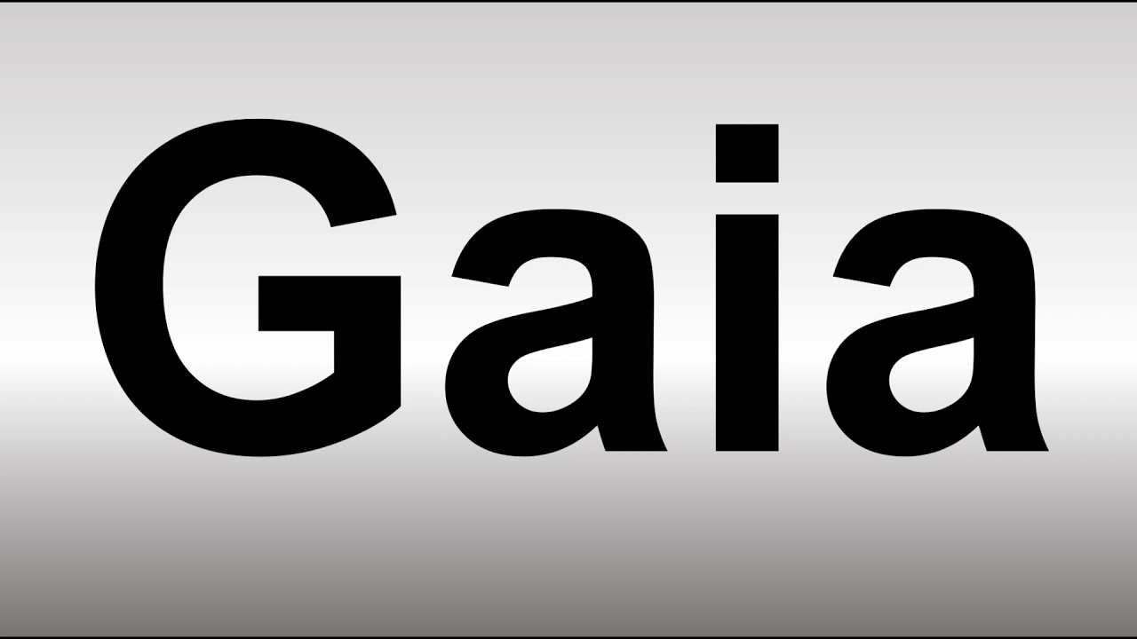 How To Pronounce Gaia