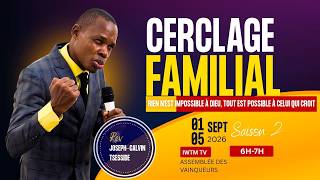 CERCLAGE FAMILIAL SAISON 2/JOUR1/JJRS/6H00/02/09/2026/REV JOSEPH-CALVIN TSESSIDE