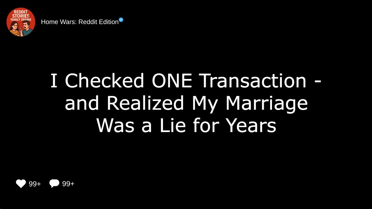 I Checked ONE Transaction - and Realized My Marriage Was a Lie for Years
