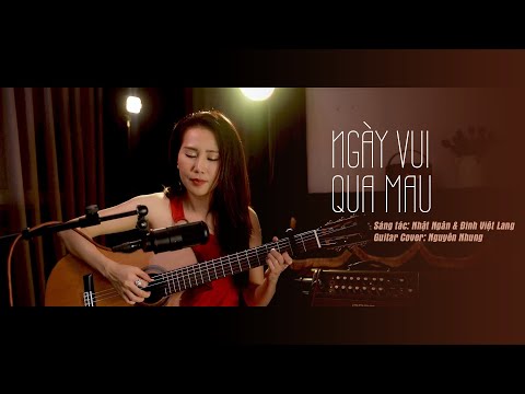Video Ngày Vui Qua Mau - Nguyên Nhung (Guitar Cover) - youtube