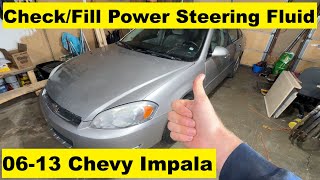Check and Fill Power Steering Fluid Chevy Impala 06 07 08 09 10 11 12 13 2006 2007 2008 2009 2010