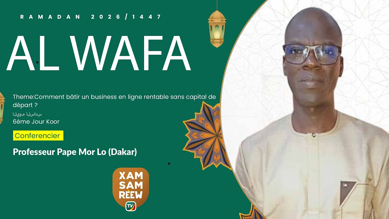 AL WAFA 2026 /1447 6eme jour Ramadan Conférencier  Professeur Pape Mor Lo Dakar