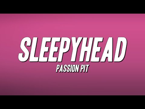 Passion Pit - Sleepyhead (Lyrics)
