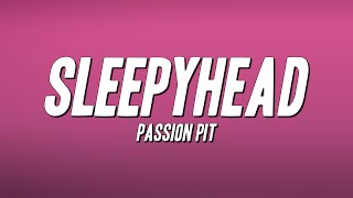 Passion Pit - Sleepyhead (Lyrics)