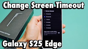 Galaxy S25 Edge: How to Change Screen Timeout Time Before Phone Sleeps/Locks