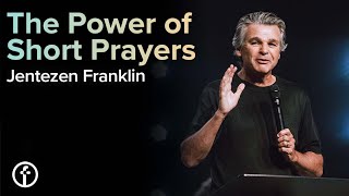 The Power of Short Prayers | Pastor Jentezen Franklin