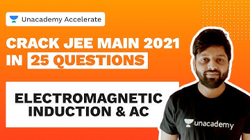 Crack JEE Main 2021 In 25 Questions | Electromagnetic Induction & AC | Kailash Sharma | Unacademy