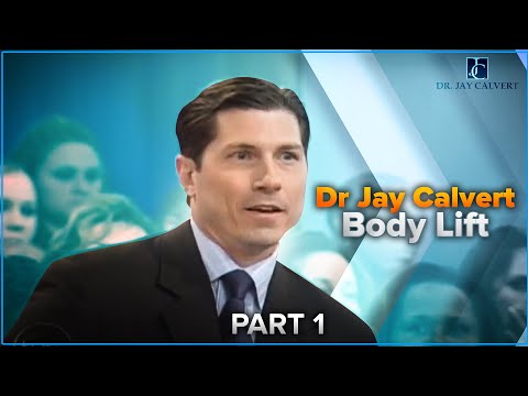 Dr Jay Calvert Body Lift Part 1