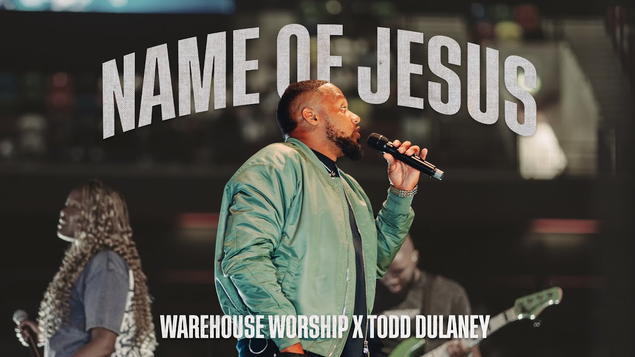 The Name of Jesus - Todd Dulaney x Warehouse Worship