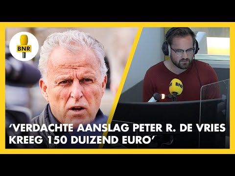 'Verdachte AANSLAG PETER R. DE VRIES kreeg 150 DUIZEND EURO' | BREEKT