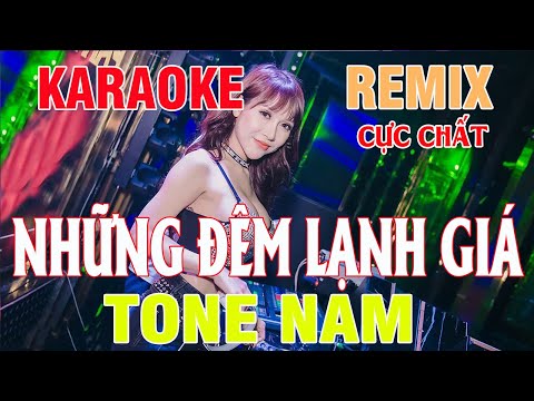 Karaoke Những Đêm Lạnh Giá Remix - Những Đêm Lạnh Giá Karaoke Remix Tone Nam cực chất dể hát