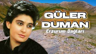 Güler Duman / Erzurum Dağları