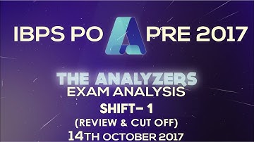 Analyzer - Exam Analysis Of IBPS PO PRE 2017 SHIFT- 1 (Review & Cut Off) 14th October 2017