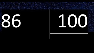 Dividir 86 entre 100 , division inexacta con resultado decimal . Como se dividen 2 numeros