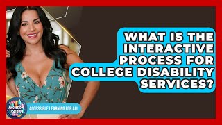 What Is The Interactive Process For College Disability Services? - Accessible Learning For All