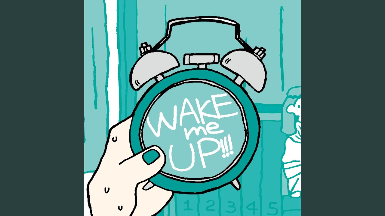 WAKE me UP!!! YouTube