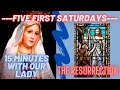 Fatima five first saturdays the resurrection of our lord 15 mins with our lady rosary