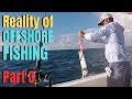 Reality of OFFSHORE FISHING Part 3