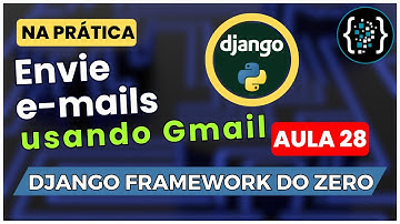 [COMO Enviar E-mails usando Gmail] CRIE um Aplicativo WEB [Django do Zero #28]