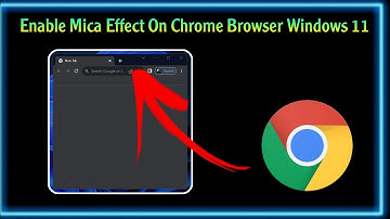 Enable Mica Effect On Chrome Browser | Windows 11 | Techtitive