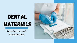 Introduction and Classification of Dental Materials