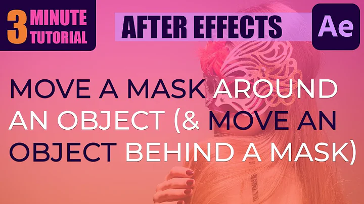 Move A Mask Around An Object (And Move An Object Behind A Mask) - After Effects Tutorial