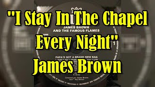 &quot;I Stay In The Chapel Every Night&quot; - James Brown And The Famous Flames (lyrics)
