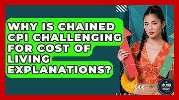 Why Is Chained CPI Challenging For Cost Of Living Explanations? - Inflation Insight Channel