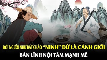 Đời người như bát cháo “Ninh” dừ là Cảnh giới của bản lĩnh Nội tâm mạnh mẽ