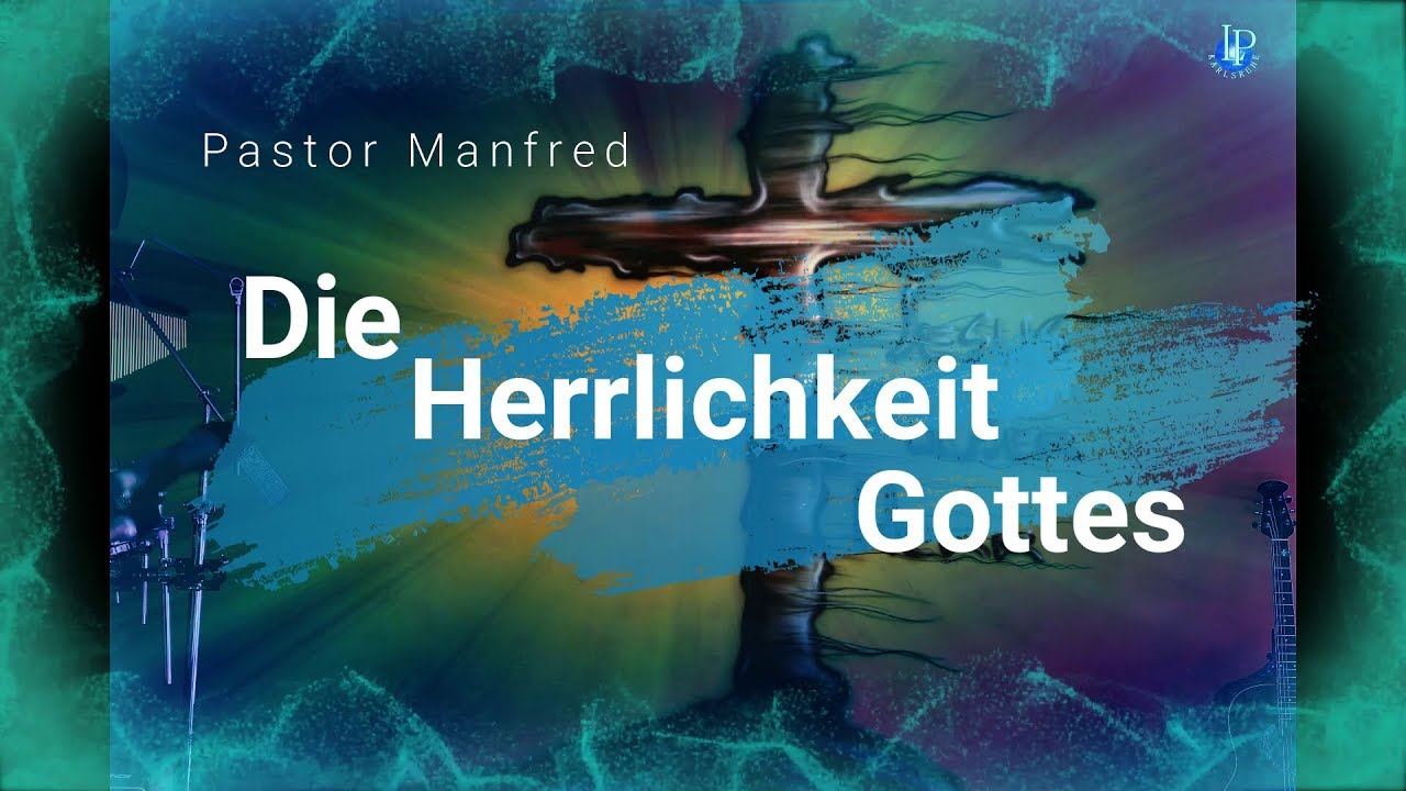 Die Herrlichkeit Gottes - YouTube