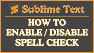 How to Enable or Disable Spell Check in Sublime Text : Step-By-Step Tutorial