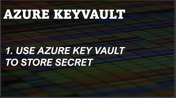 Use Azure Key Vault to Store Secret