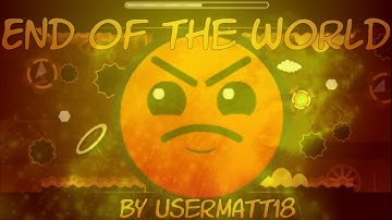 Geometry Dash | End of the World by UserMatt18 and Cycasin