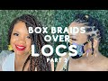 Should you get Box Braids Over Locs | TAKE DOWN REVIEW