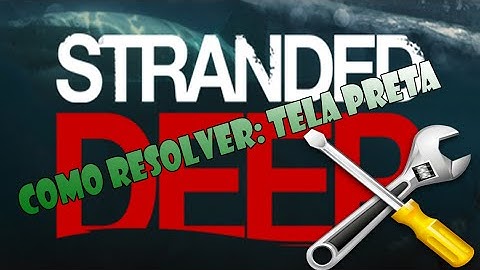 Como resolver erro da TELA PRETA no stranded deep (how to fix black screen error in stranded deep)