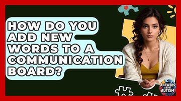 How Do You Add New Words To A Communication Board? - Answers About Autism