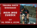 Trauma nach BikeCrash, mein Weg zurück mit Dr. Peter A. Levine