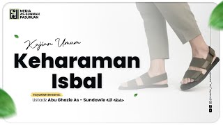 🔴[ LIVE ] 76. KEHARAMAN ISBAL | Ustadz Abu Ghozie As - Sundawie