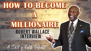 How to Become a Millionaire with Robert L. Wallace