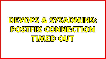 DevOps & SysAdmins: Postfix Connection Timed out