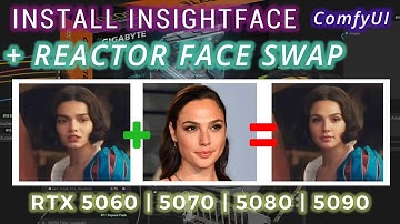 RTX 50 Series Install INSIGHTFACE & REACTOR Comfyui Face Swap Consistency & Deepfake 5070 5080 5090