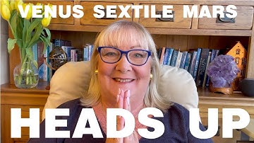 Venus Sextile Mars Heads Up with Penny Dix AstroCoach