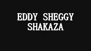 SHAKAZA - EDDY SHEGGY