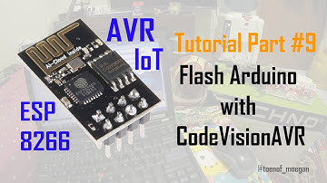 ESP8266 AVR Tutorial (Iot) Part #9 Flash Arduino with CodeVisionAVR