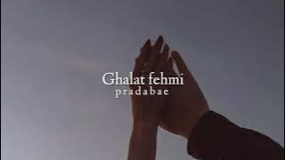 Ghalat fehmi (slowed reverb)