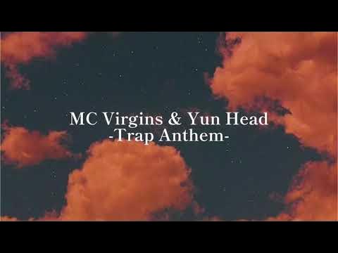 MC Virgins & Yun Head - Trap Anthem「和訳」