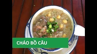 Cách nấu CHÁO BỒ CÂU hầm hạt sen tẩm bổ | Món Việt