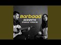 Barbaad Acoustic Female Version Barbaad Acoustic Female Version