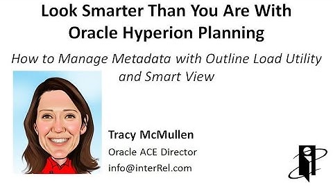 How to Manage Metadata with Outline Load Utility and Smart View