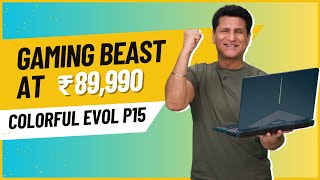 COLORFUL EVOL P15: GAMING BEAST AT ₹89,990